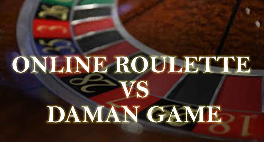 Online Roulette vs Daman Game