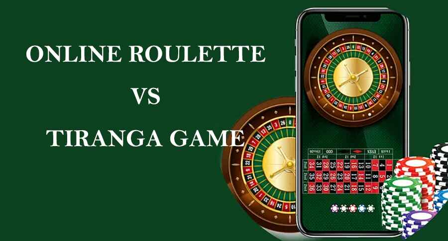 Tiranga Game vs Online Roulette